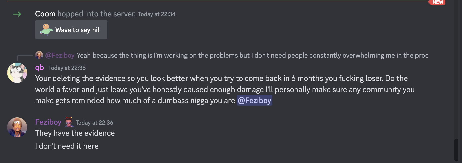  @Feziboy Yeah because the thing is I'm working on the problems but I don't need people constantly overwhelming me in the proc qb Today at 22:36 Your deleting the evidence so you look better when you try to come back in 6 months you fucking loser. Do the world a favor and just leave you've honestly caused enough damage I'll personally make sure any community you make gets reminded how much of a dumbass nigga you are @Feziboy Feziboy Today at 22:36 They have the evidence I don't need it here  on 21th june 2023 at 22:34UTC